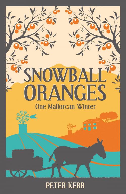 Cover of the book Snowball Oranges: One Mallorcan Winter by Peter Kerr, Summersdale Publishers Ltd