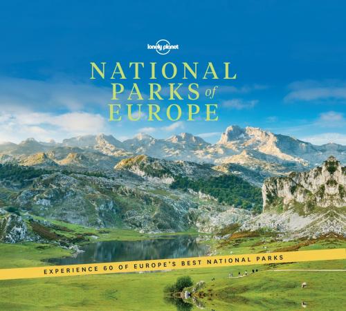 Cover of the book National Parks of Europe by Lonely Planet, Abigail Blasi, Joe Bindloss, Anthony Ham, Carolyn Bain, Emilie Filou, Kerry Christiani, Marc Di Duca, Alexis Averbuck, Vesna Maric, Lonely Planet Global Limited