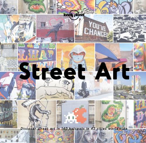 Cover of the book Street Art by Lonely Planet, Ed Bartlett, Lonely Planet Global Limited