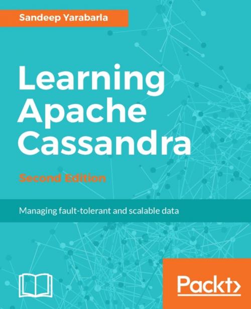 Cover of the book Learning Apache Cassandra - Second Edition by Sandeep Yarabarla, Packt Publishing