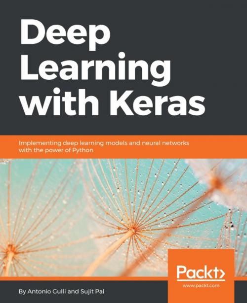 Cover of the book Deep Learning with Keras by Antonio Gulli, Sujit Pal, Packt Publishing