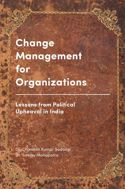 Cover of the book Change Management for Organizations by Chandan Kumar Sadangi, Sanjay Mohapatra, Emerald Publishing Limited