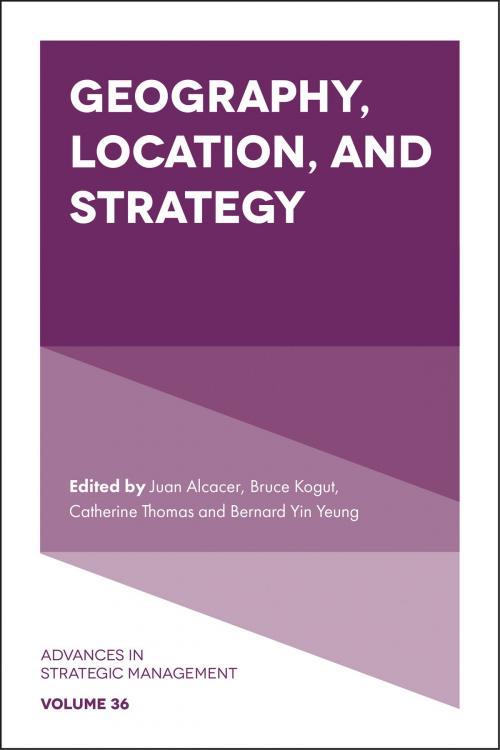 Cover of the book Geography, Location, and Strategy by Brian S. Silverman, Emerald Publishing Limited