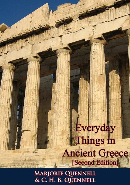 Cover of the book Everyday Things in Ancient Greece [Second Edition] by Marjorie Quennell, C. H. B. Quennell, Muriwai Books