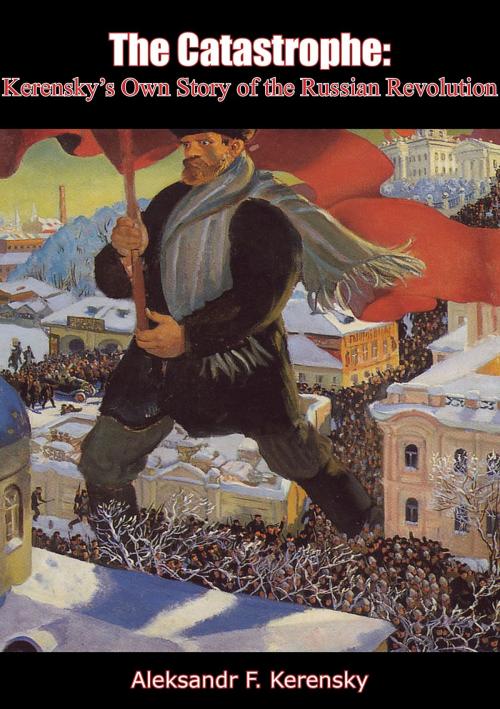 Cover of the book The Catastrophe by Aleksandr F. Kerensky, Borodino Books