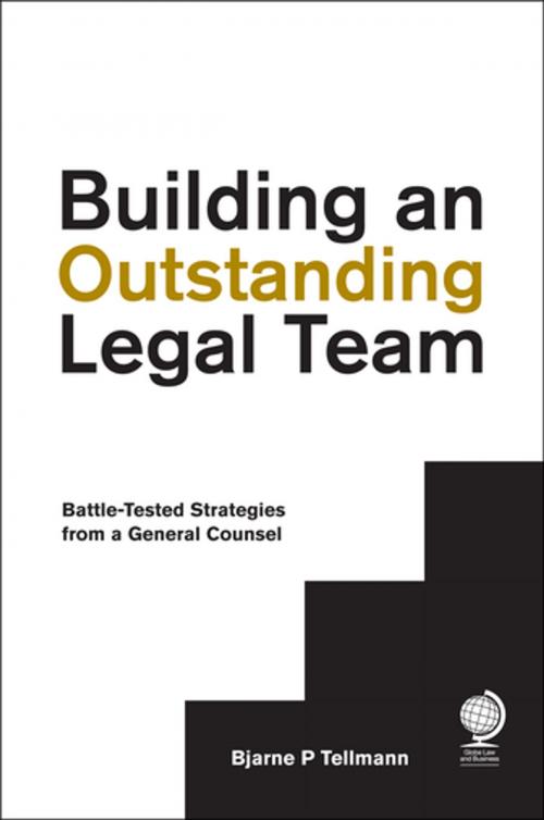 Cover of the book Building an Outstanding Legal Team by Mr Bjarne P Tellmann, Globe Law and Business Ltd