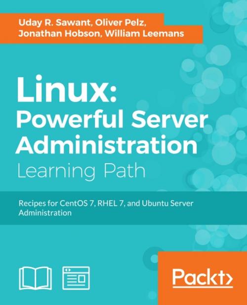Cover of the book Linux: Powerful Server Administration by Uday R. Sawant, Oliver Pelz, Jonathan Hobson, William Leemans, Packt Publishing