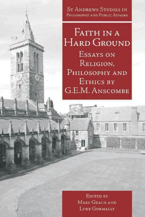 Cover of the book Faith in a Hard Ground by G.E.M. Anscombe, Andrews UK