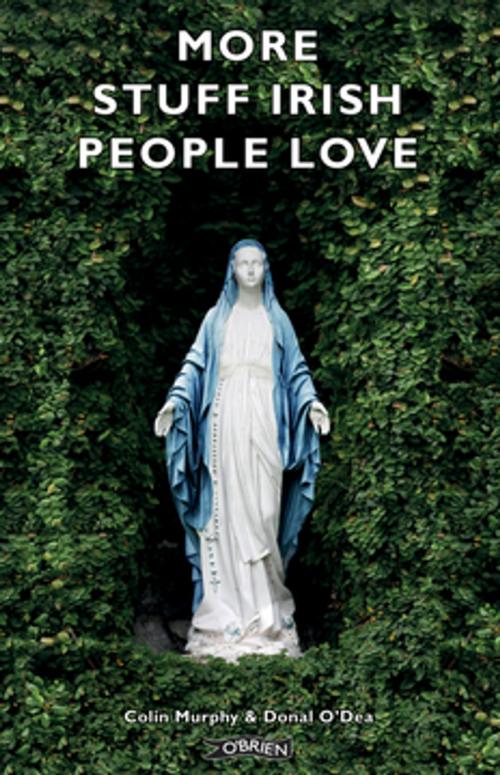 Cover of the book More Stuff Irish People Love by Colin Murphy, Donal O'Dea, The O'Brien Press