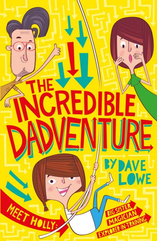 Cover of the book The Incredible Dadventure by Dave Lowe, Bonnier Publishing Fiction