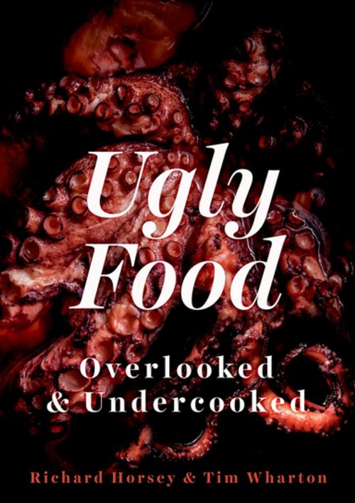 Cover of the book Ugly Food by Richard Horsey, Tim Wharton, Hurst