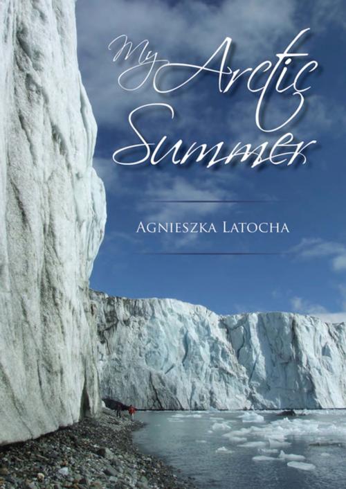 Cover of the book My Arctic Summer by Agnieszka Latocha, Whittles Publishing