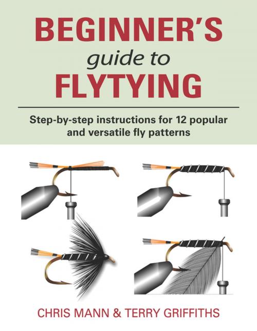 Cover of the book The Beginner's Guide to Flytying by Chris Mann, Terry Griffiths, Merlin Unwin Books Limited