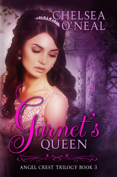 Cover of the book Garnet's Queen: Angel Crest Series Book Three by Chelsea O'Neal, Mirador Publishing