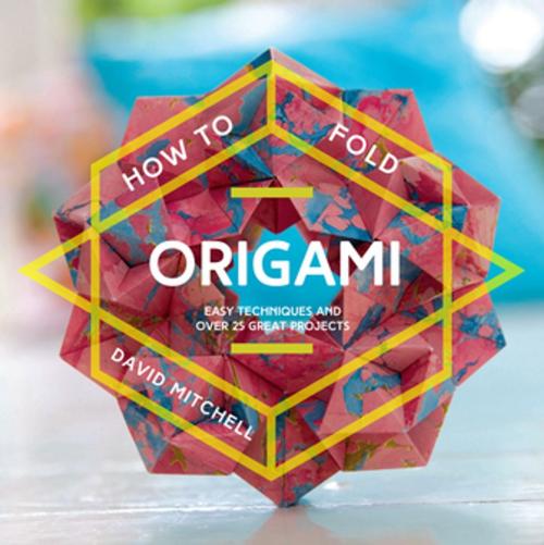 Cover of the book How to Fold Origami by David Mitchell, Pavilion Books