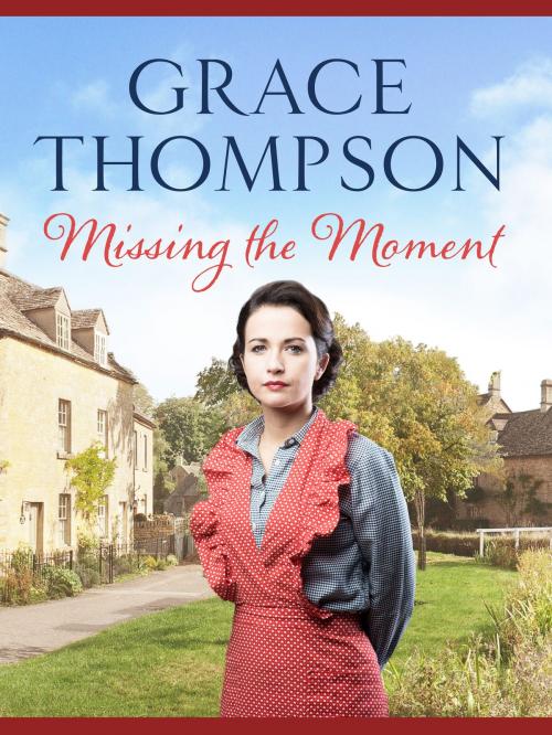 Cover of the book Missing the Moment by Grace Thompson, Canelo