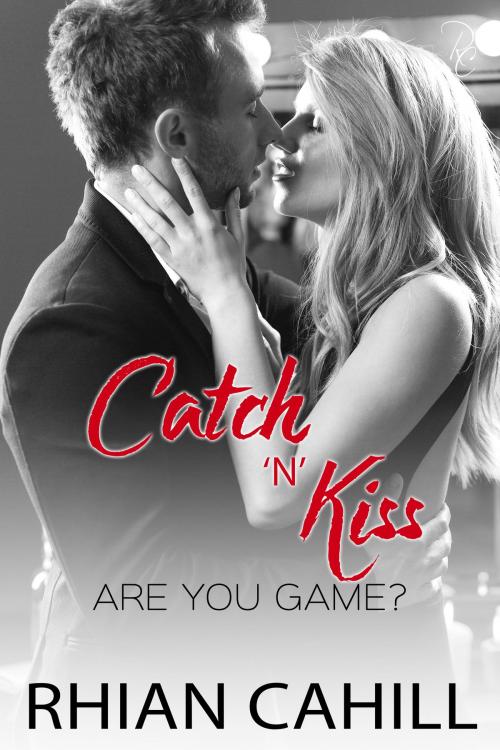 Cover of the book Catch'n'Kiss by Rhian Cahill, Rhian Cahill