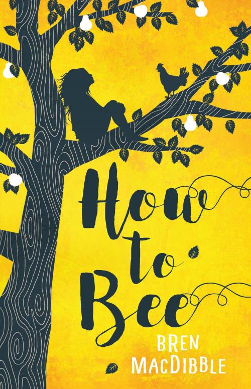 Cover of the book How to Bee by Bren MacDibble, Allen & Unwin