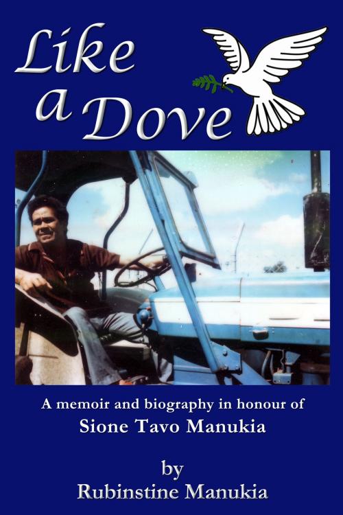 Cover of the book Like a Dove by Rubinstine Manukia, Philip Garside Publishing Ltd