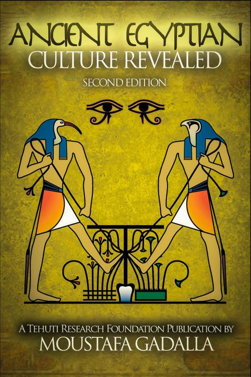 Cover of the book The Ancient Egyptian Culture Revealed, 2nd edition by Moustafa Gadalla, Moustafa Gadalla