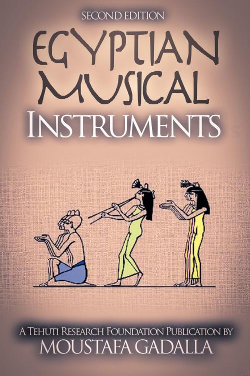 Cover of the book Egyptian Musical Instruments by Moustafa Gadalla, Moustafa Gadalla