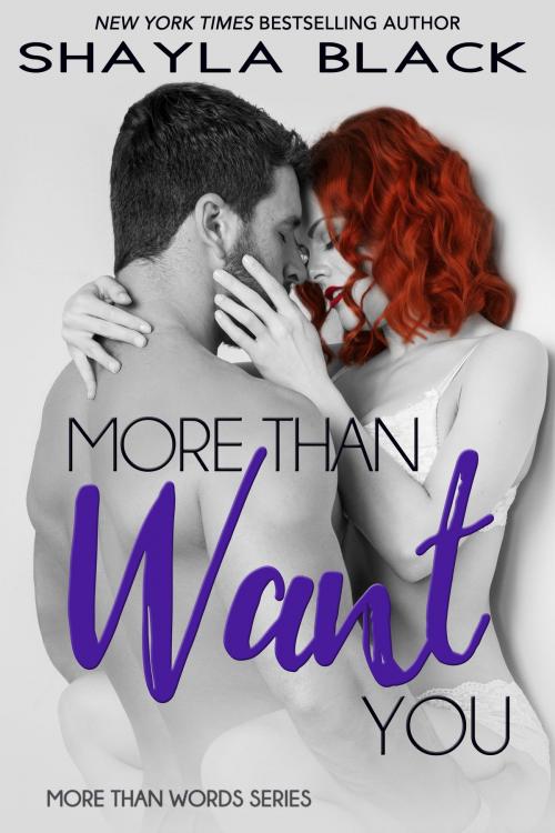 Cover of the book More Than Want You by Shayla Black, Shelley Bradley LLC
