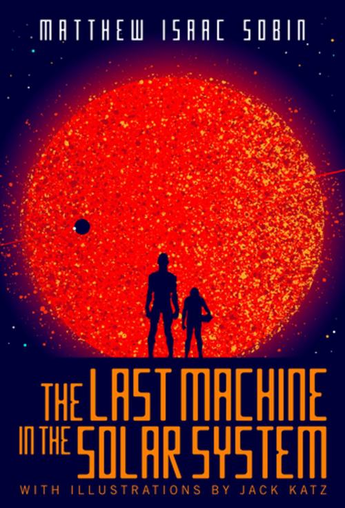 Cover of the book The Last Machine in the Solar System by Matthew Isaac Sobin, Inkshares