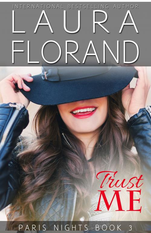 Cover of the book Trust Me by Laura Florand, Laura Florand