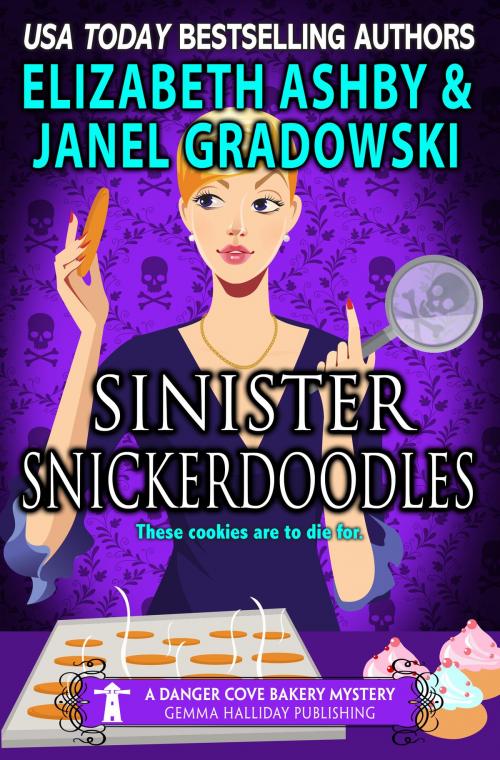 Cover of the book Sinister Snickerdoodles (a Danger Cove Bakery Mystery) by Elizabeth Ashby, Janel Gradowski, Gemma Halliday Publishing