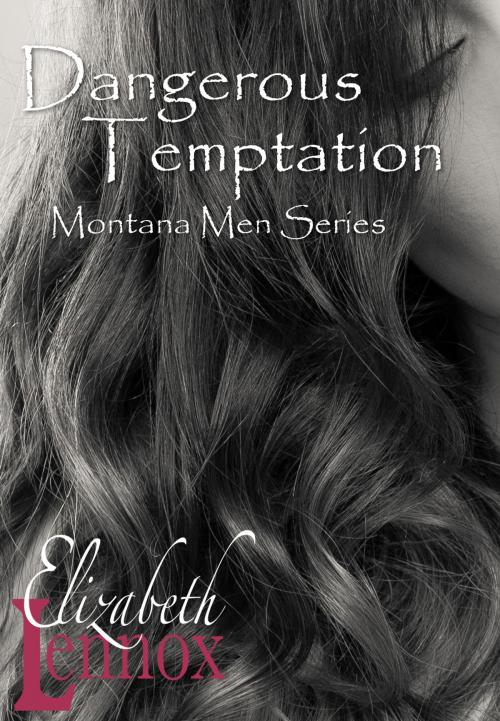 Cover of the book Dangerous Temptation by Elizabeth Lennox, Elizabeth Lennox Books