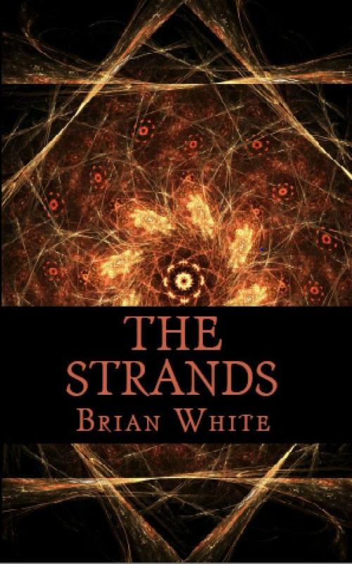 Cover of the book The Strands by Brian White, Dark Revelations Media LLC