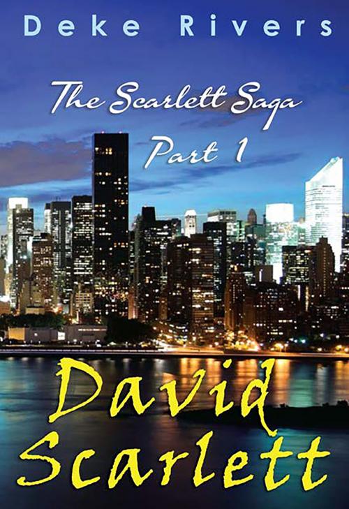 Cover of the book The Scarlett Saga - David the Father Part 1 by Deke Rivers, BookVenture Publishing LLC