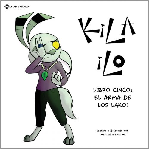 Cover of the book KiLA iLO: Libro Cinco by Cassandra Thomas, Ornamental Publishing LLC