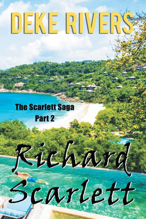 Cover of the book The Scarlett Saga Part 2: Richard Scarlett by Deke Rivers, BookVenture Publishing LLC