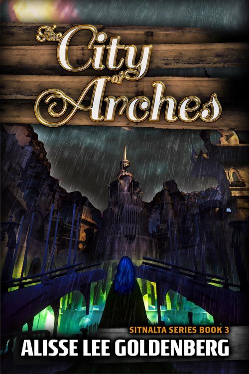 Cover of the book The City of Arches by Alisse   Lee Goldenberg, Pandamoon Publishing