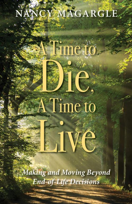 Cover of the book Time to Die, A Time to Live by Nancy Magargle, Clovercroft Publishing