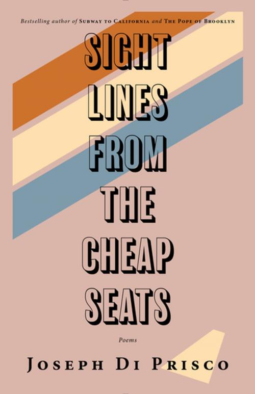 Cover of the book Sightlines from the Cheap Seats by Joseph Di Prisco, Rare Bird Books