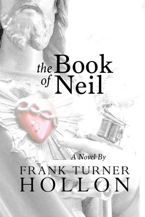 Cover of the book The Book of Neil by Frank Turner Hollon, Dzanc Books