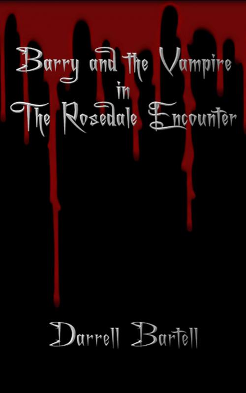 Cover of the book Barry and the Vampire in the Rosedale Encounter by Darrell Bartell, Progressive Rising Phoenix Press, LLC