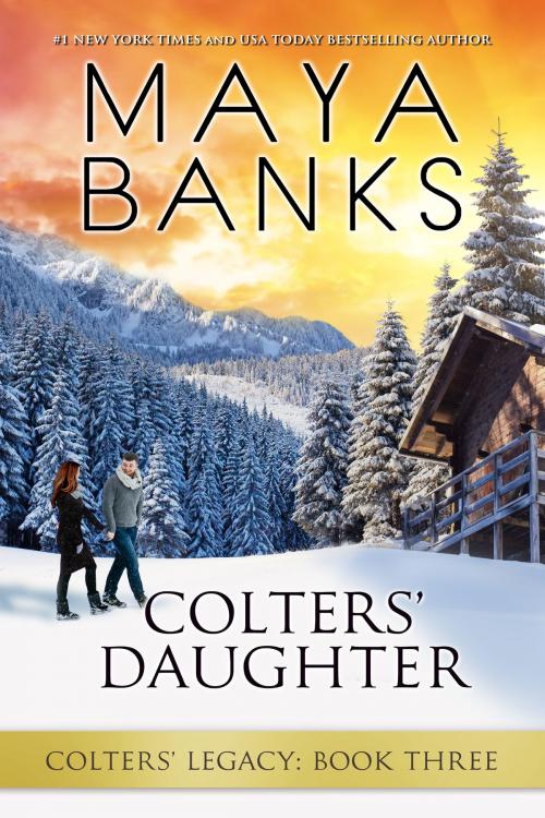 Cover of the book Colters' Daughter by Maya Banks, Maya Banks