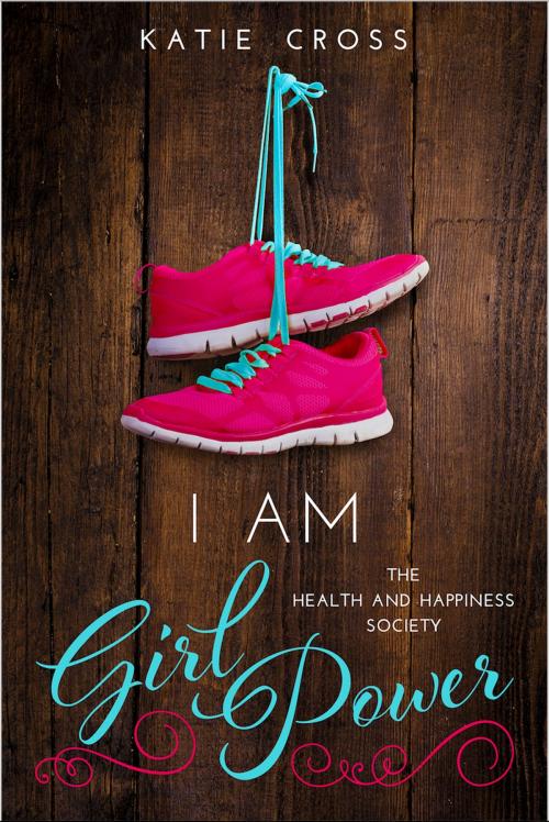 Cover of the book I Am Girl Power by Katie Cross, THHS Publishing