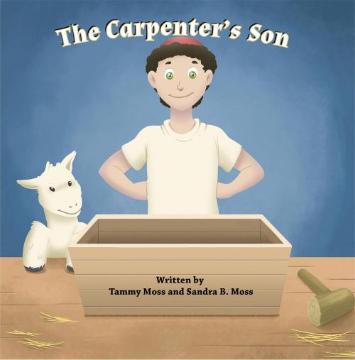 Cover of the book The Carpenter's Son by Tammy Moss, Sandra B Moss, Green Ivy