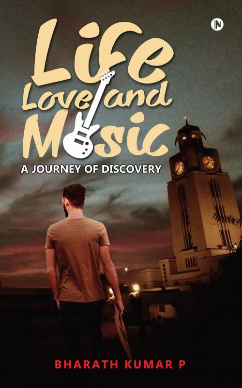 Cover of the book Life, Love and Music by Bharath Kumar P, Notion Press