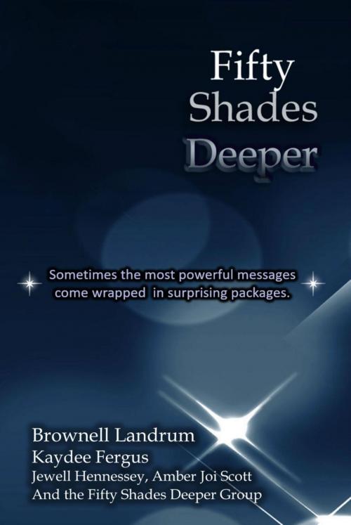 Cover of the book Fifty Shades Deeper by Brownell Landrum, Kaydee Fergus, Amber Joi Scott, Brownell Media