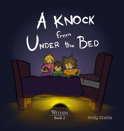 Cover of the book A Knock from Under the Bed by Andy Statia, Never Dot