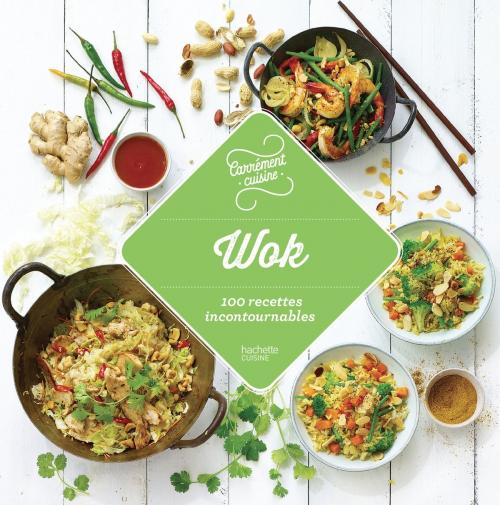 Cover of the book Wok 100 recettes incontournables by Collectif, Hachette Pratique