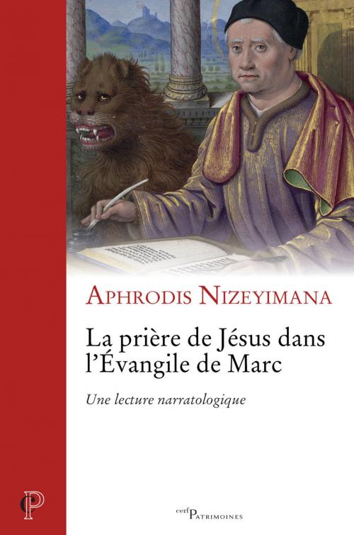 Cover of the book La prière de Jésus dans l'évangile de Marc by Aphrodis Nizeyimana, Editions du Cerf