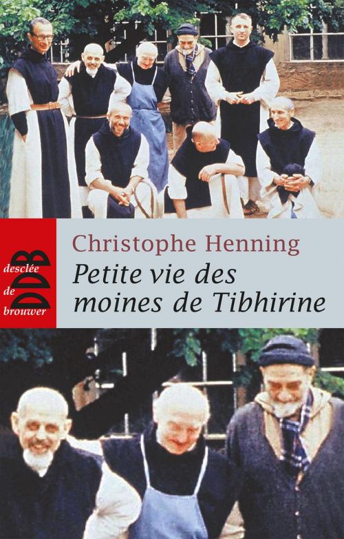 Cover of the book Petite Vie des Moines de Tibhirine (Ned) by Christophe Henning, Desclée De Brouwer