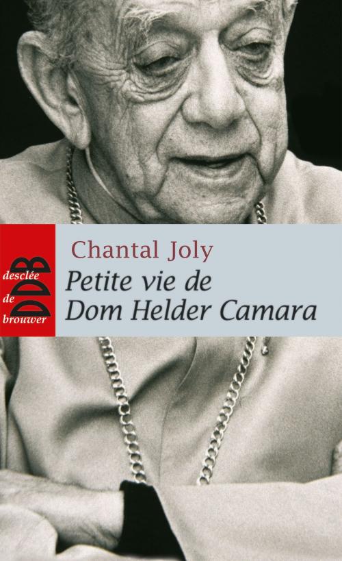Cover of the book Petite vie de Dom Helder Camara by Chantal Joly, Desclée De Brouwer