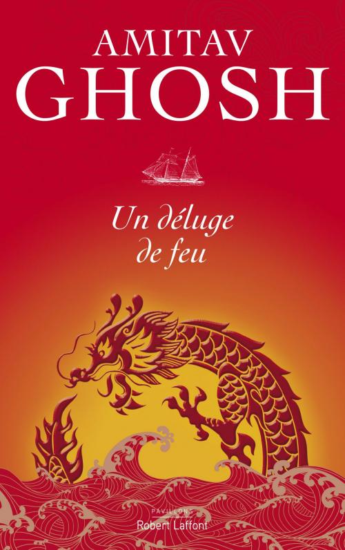 Cover of the book Un déluge de feu by Amitav GHOSH, Groupe Robert Laffont